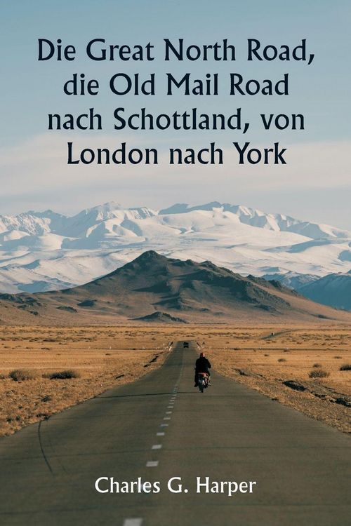 Produktbild: Die Great North Road, die Old Mail Road nach Schottland, von London nach York