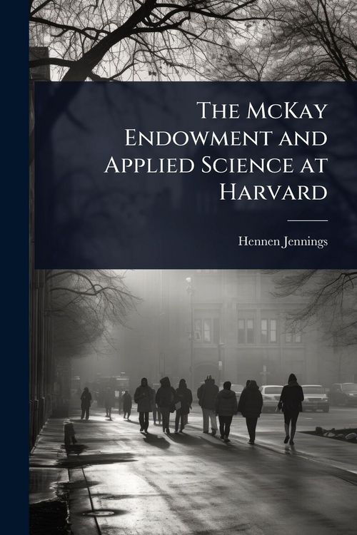 Produktbild: The McKay Endowment and Applied Science at Harvard