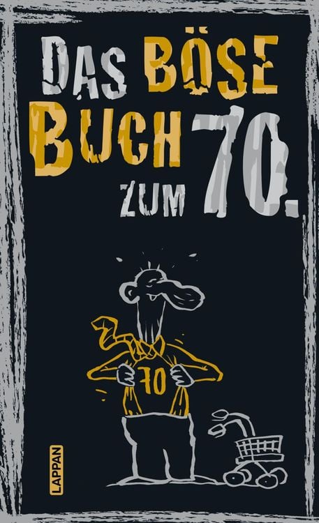 Produktbild: Das böse Buch zum 70. Ein satirisches Geschenkbuch zum 70. Geburtstag