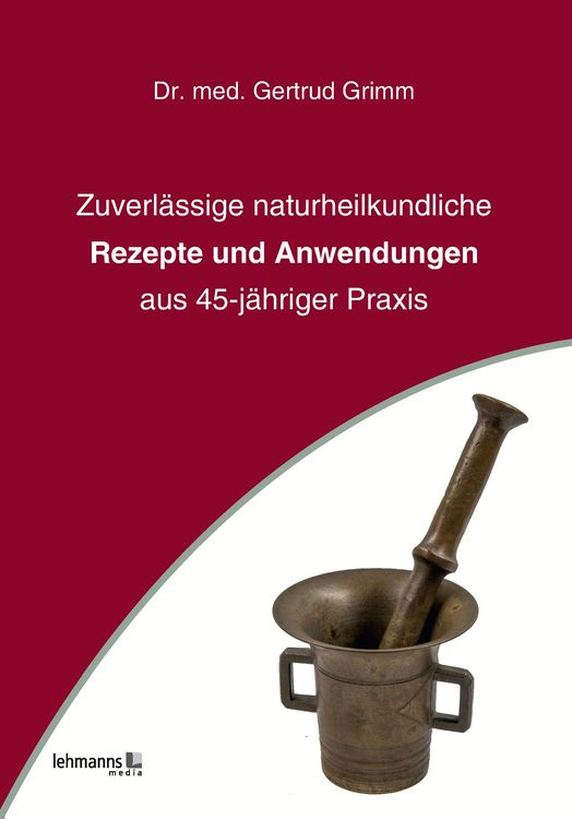 Produktbild: Zuverl&auml;ssige naturheilkundliche Rezepte und Anwendungen