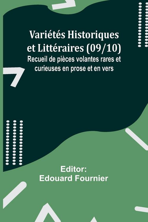 Produktbild: Vari&eacute;t&eacute;s Historiques et Litt&eacute;raires (09/10); Recueil de pi&egrave;ces volantes rares et curieuses en prose et en vers