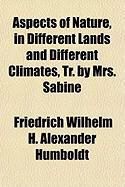 Produktbild: Aspects of Nature, in Different Lands and Different Climates, Tr. by Mrs. Sabine