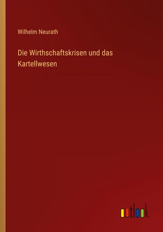 Produktbild: Die Wirthschaftskrisen und das Kartellwesen
