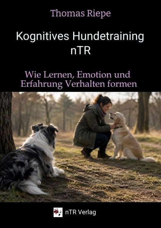 Produktbild: Kognitives Hundetraining nTR - Wie Lernen, Emotion und Erfahrung Verhalten formen