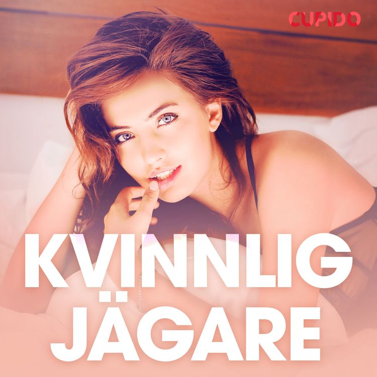 Produktbild: Kvinnlig j&auml;gare - erotiska noveller