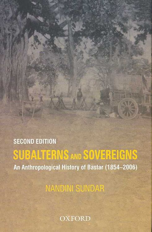 Produktbild: Subalterns and Sovereigns: An Anthropological History of Bastar, 1854-2006