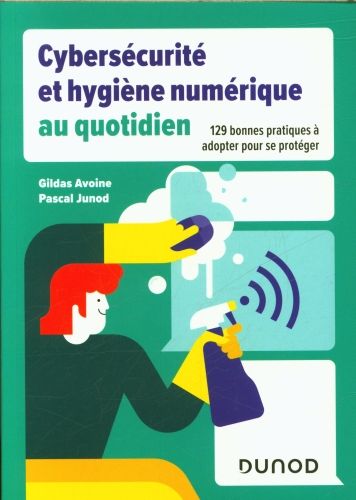 Produktbild: Cybers&eacute;curit&eacute; et hygi&egrave;ne num&eacute;rique au quotidien