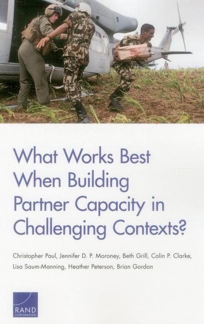 Produktbild: What Works Best When Building Partner Capacity in Challenging Contexts?