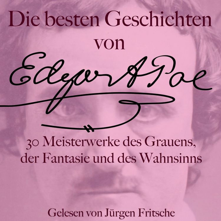 Produktbild: Die besten Geschichten von Edgar Allan Poe &ndash; 30 Meisterwerke des Grauens, der Fantasie und des Wahnsinns