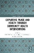 Produktbild: Exploring Place and Health through Community Health Interventions