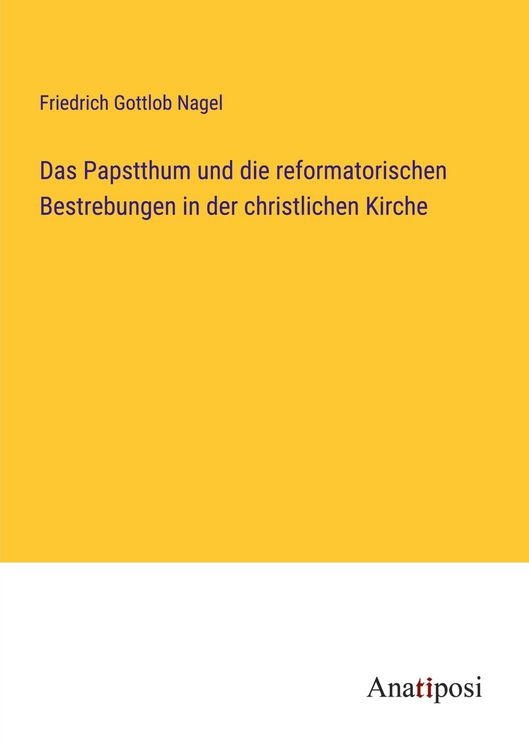 Produktbild: Das Papstthum und die reformatorischen Bestrebungen in der christlichen Kirche