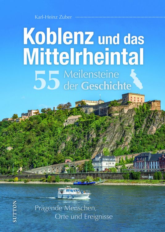 Produktbild: Koblenz und das Mittelrheintal. 55 Meilensteine der Geschichte