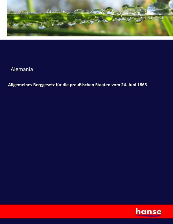 Produktbild: Allgemeines Berggesetz f&uuml;r die preu&szlig;ischen Staaten vom 24. Juni 1865