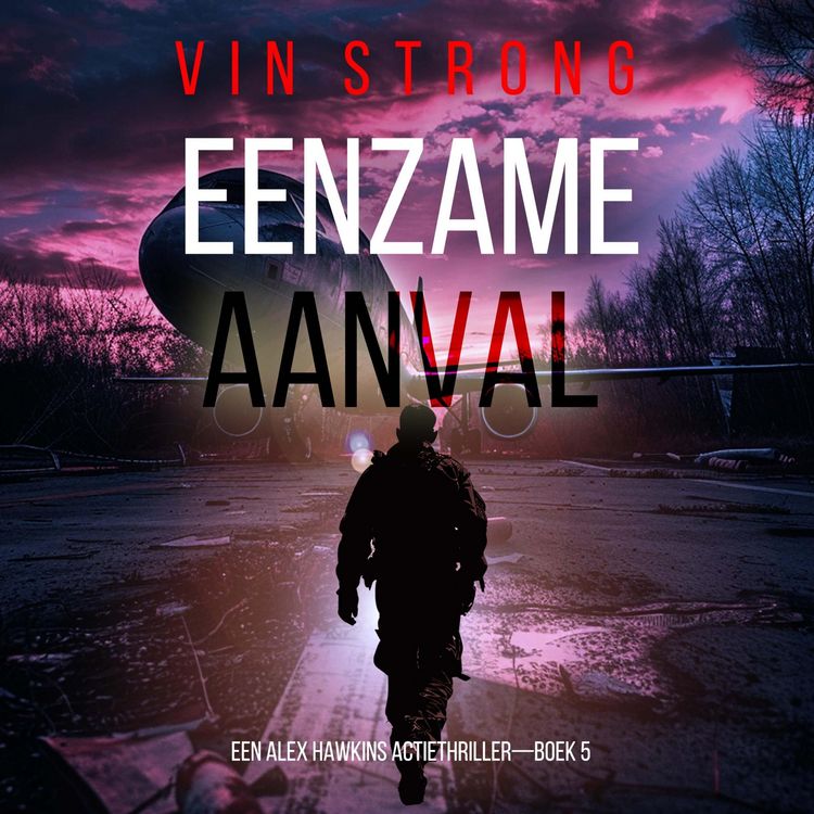 Produktbild: Eenzame Aanval (Een Alex Hawkins Actiethriller&mdash;Boek 5)