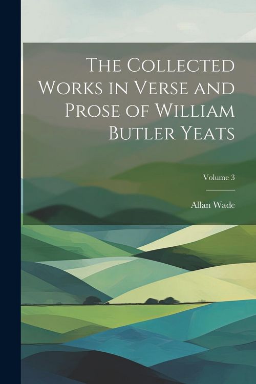 Produktbild: The Collected Works in Verse and Prose of William Butler Yeats; Volume 3