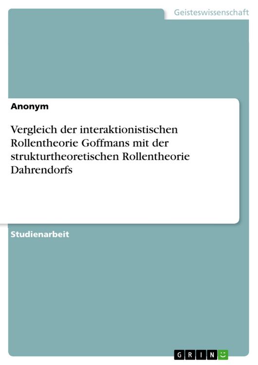 Produktbild: Vergleich der interaktionistischen Rollentheorie Goffmans mit der strukturtheoretischen Rollentheorie Dahrendorfs