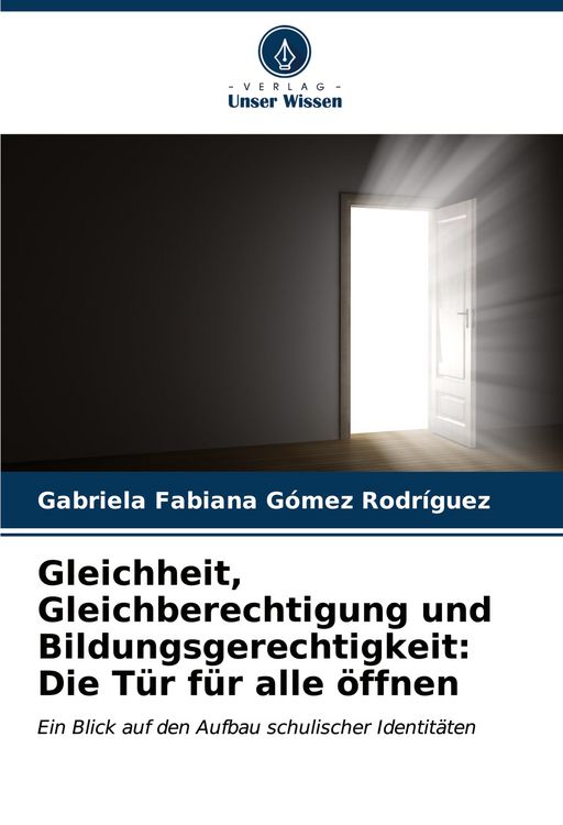 Produktbild: Gleichheit, Gleichberechtigung und Bildungsgerechtigkeit: Die T&uuml;r f&uuml;r alle &ouml;ffnen