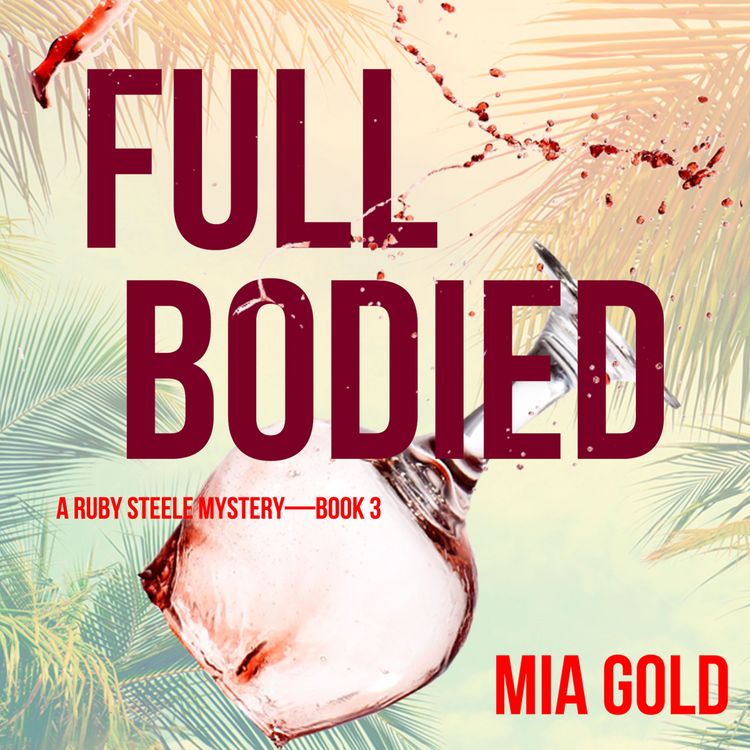Produktbild: Full Bodied (A Ruby Steele Cozy Mystery&mdash;Book 3)