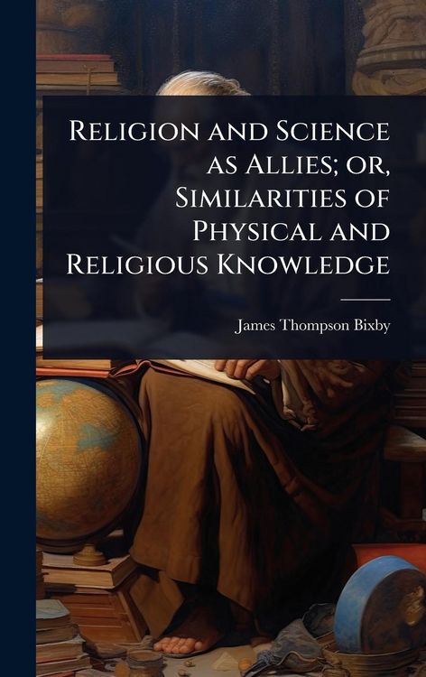 Produktbild: Religion and Science as Allies; or, Similarities of Physical and Religious Knowledge