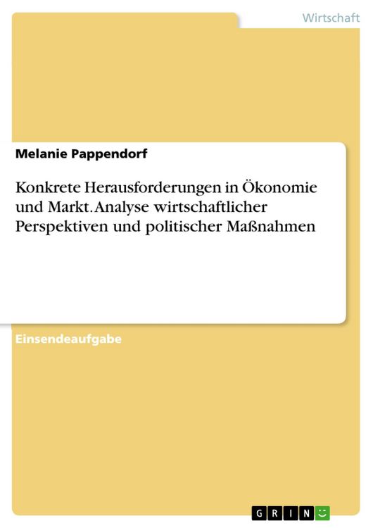 Produktbild: Konkrete Herausforderungen in &Ouml;konomie und Markt. Analyse wirtschaftlicher Perspektiven und politischer Ma&szlig;nahmen