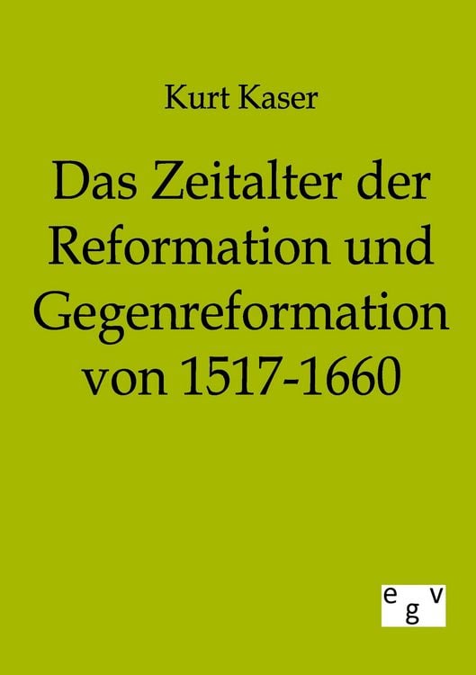 Produktbild: Das Zeitalter der Reformation und Gegenreformation von 1517-1660