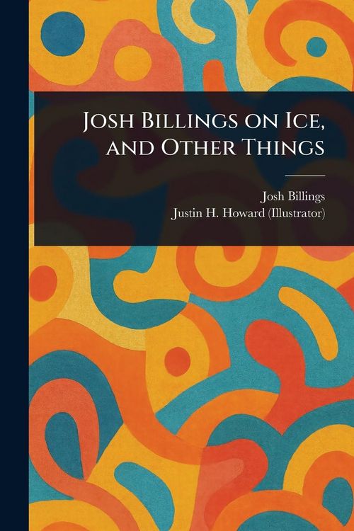Produktbild: Josh Billings on Ice, and Other Things