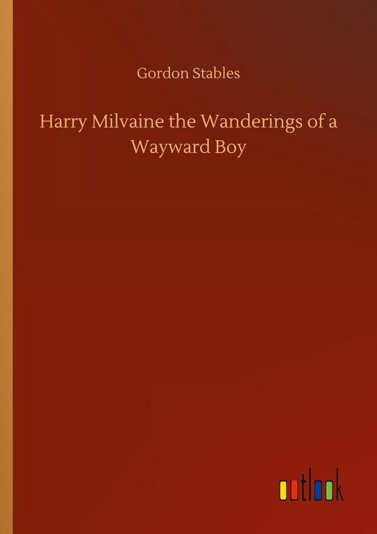 Produktbild: Harry Milvaine the Wanderings of a Wayward Boy