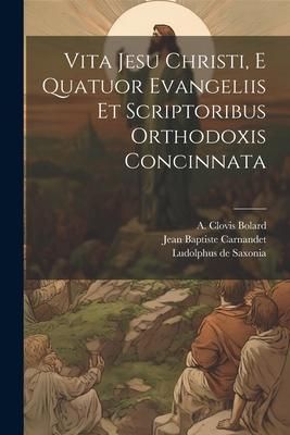 Produktbild: Vita Jesu Christi, E Quatuor Evangeliis Et Scriptoribus Orthodoxis Concinnata