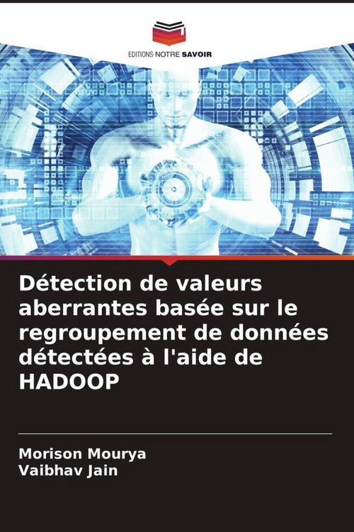 Produktbild: D&eacute;tection de valeurs aberrantes bas&eacute;e sur le regroupement de donn&eacute;es d&eacute;tect&eacute;es &agrave; l'aide de HADOOP