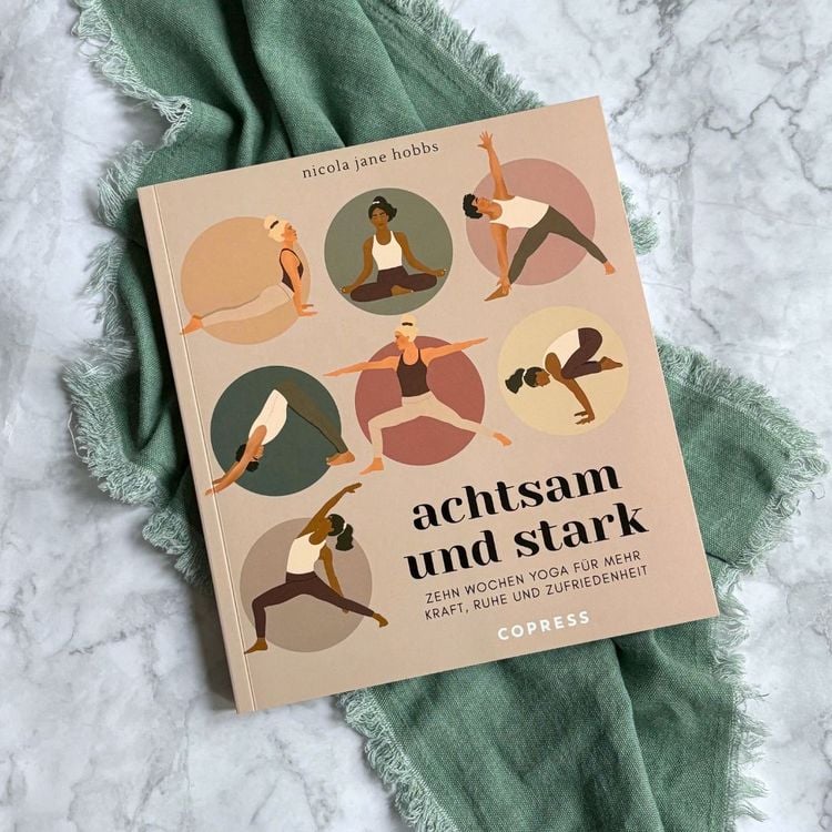 Produktbild: Achtsam und stark. Zehn Wochen Yoga f&uuml;r mehr Kraft, Ruhe und Zufriedenheit.