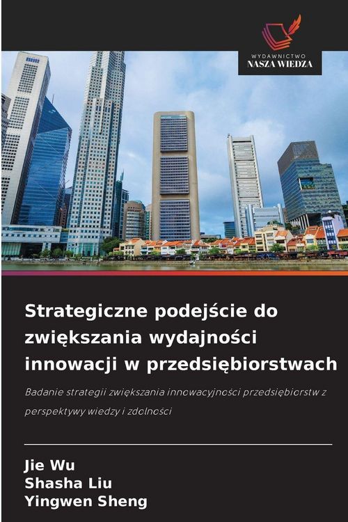 Produktbild: Strategiczne podej&iquest;cie do zwi&iquest;kszania wydajno&iquest;ci innowacji w przedsi&iquest;biorstwach