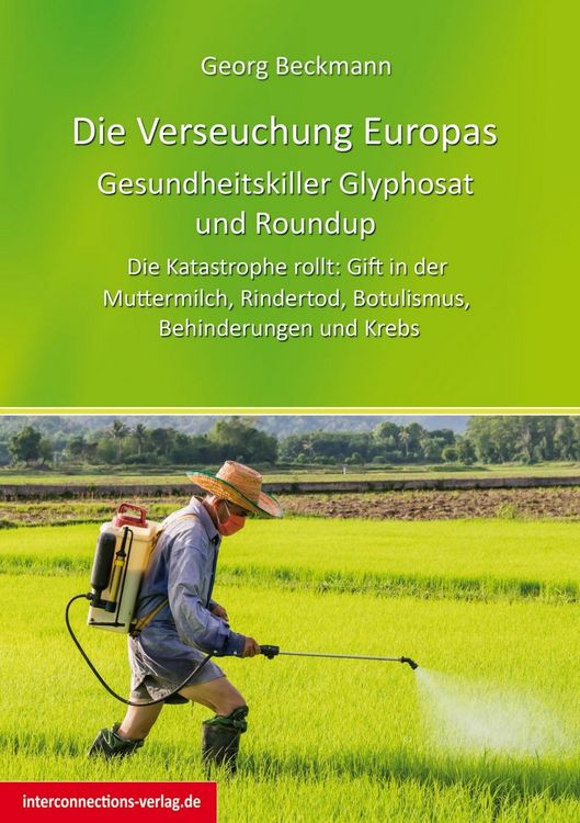 Produktbild: Die Verseuchung Europas: Gesundheitskiller Glyphosat und Roundup