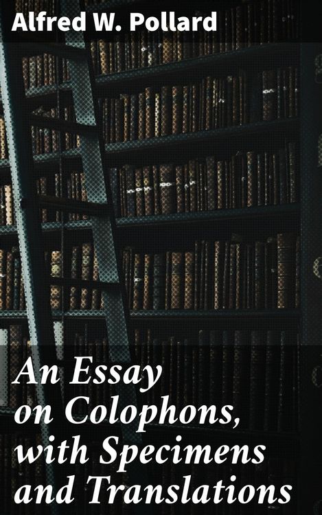 Produktbild: An Essay on Colophons, with Specimens and Translations