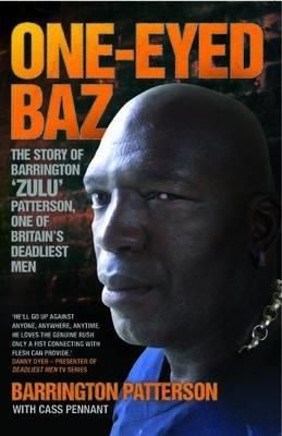 Produktbild: One-Eyed Baz - The Story of Barrington 'Zulu' Patterson, One of Britain's Deadliest Men