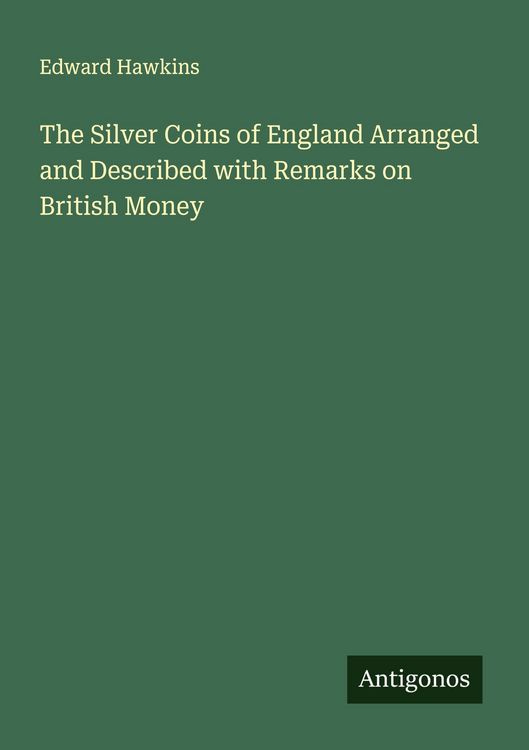 Produktbild: The Silver Coins of England Arranged and Described with Remarks on British Money