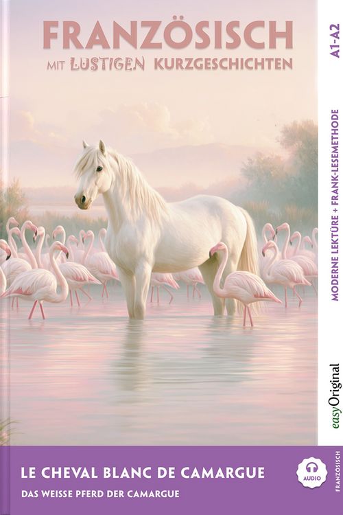Produktbild: Le Cheval Blanc de Camargue - Franz&ouml;sisch lernen mit lustigen Kurzgeschichten A1-A2 (+ Audio-Online)
