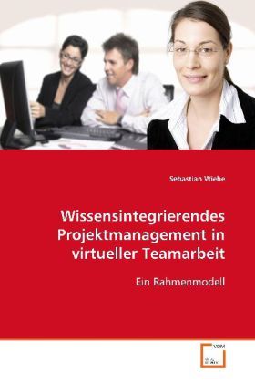 Produktbild: Wiehe, S: Wissensintegrierendes Projektmanagement in virtuel