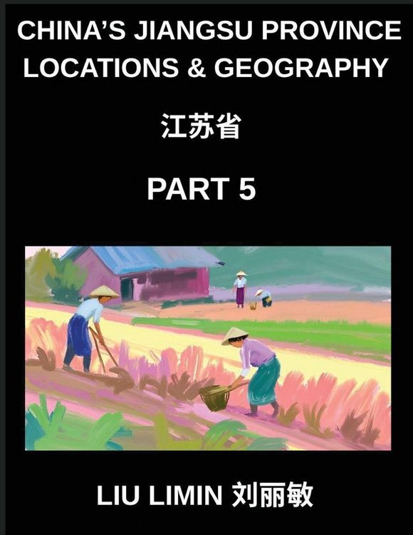 Produktbild: China's Jiangsu Province Locations & Geography (Part 5)- Chinese Characters, Pinyin, and English for Jiangsu Geography, Names, and HSK Exam Success