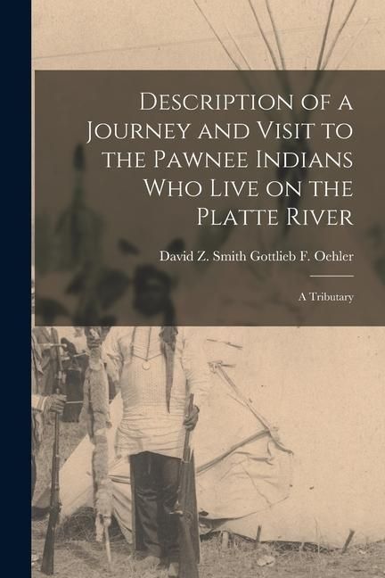 Produktbild: Description of a Journey and Visit to the Pawnee Indians who Live on the Platte River