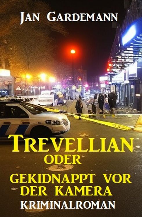 Produktbild: &iquest;Trevellian oder Gekidnappt vor der Kamera: Kriminalroman