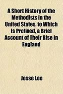 Produktbild: A Short History of the Methodists in the United States. to Which Is Prefixed, a Brief Account of Their Rise in England