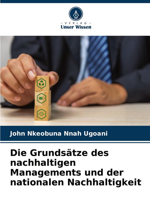 Produktbild: Die Grunds&auml;tze des nachhaltigen Managements und der nationalen Nachhaltigkeit