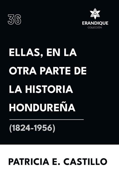 Produktbild: Ellas, en la otra parte de la historia hondure&ntilde;a (1824-1956)