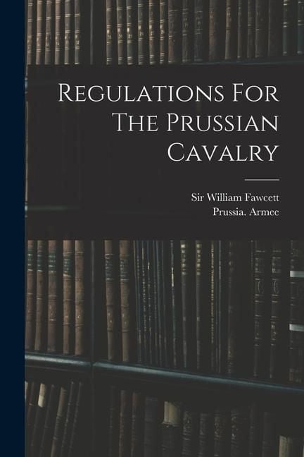 Produktbild: Regulations For The Prussian Cavalry