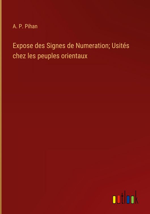 Produktbild: Expose des Signes de Numeration; Usit&eacute;s chez les peuples orientaux