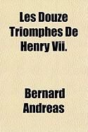Les Douze Triomphes de Henry VII.