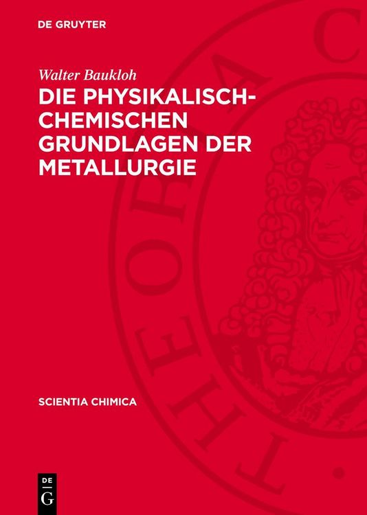 Produktbild: Die physikalisch-chemischen Grundlagen der Metallurgie