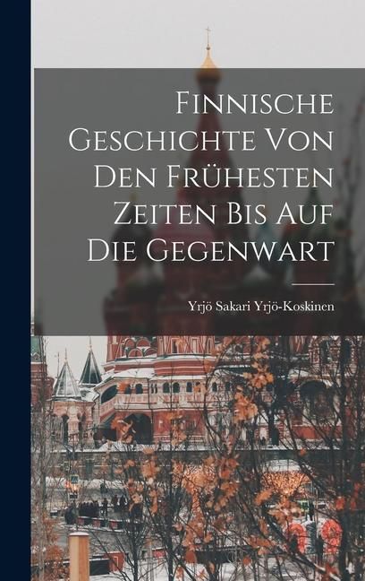 Produktbild: Finnische Geschichte von den fr&uuml;hesten Zeiten bis auf die Gegenwart
