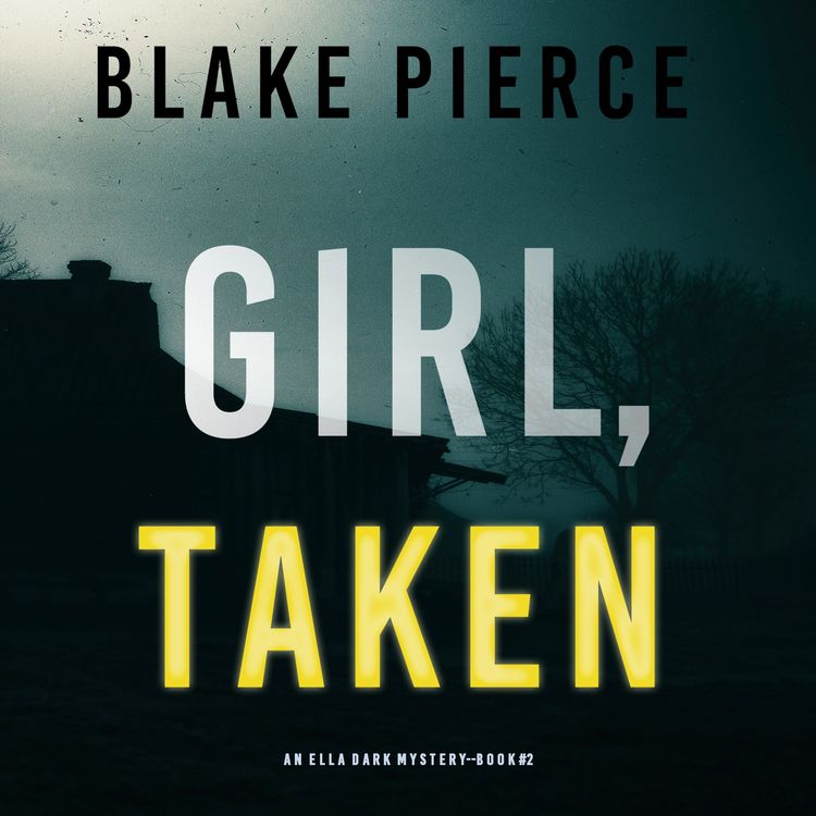 Produktbild: Girl, Taken (An Ella Dark FBI Suspense Thriller&mdash;Book 2)