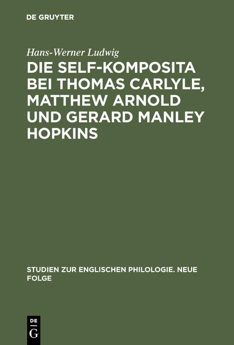 Produktbild: Die self-Komposita bei Thomas Carlyle, Matthew Arnold und Gerard Manley Hopkins